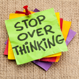 How do I stop overthinking?