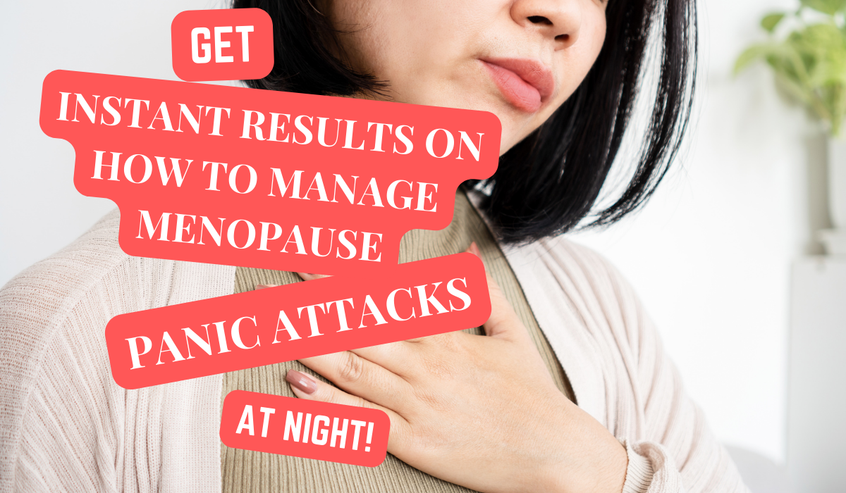 You are currently viewing 9 WAYS TO MANAGE MENOPAUSE PANIC ATTACKS AT NIGHT.