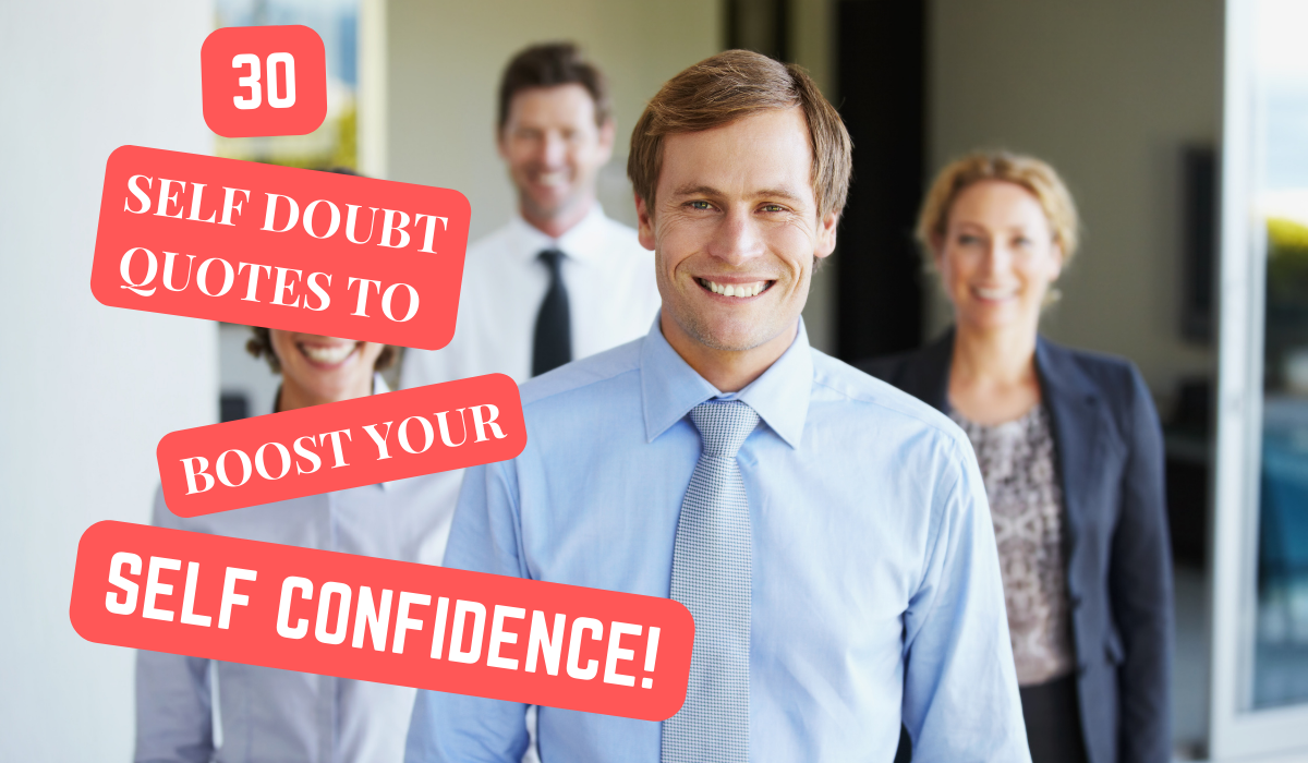 Read more about the article 30 SELF DOUBT QUOTES TO BOOST YOUR CONFIDENCE.