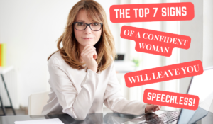 Read more about the article THE TOP 7 SIGNS OF A CONFIDENT WOMAN WILL LEAVE YOU SPEECHLESS!